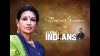 “Who wants to be a good girl, not me!”-  The multi-faceted Mallika Sarabhai on ‘Interesting Indians’