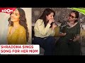 Shraddha Kapoor SINGS for mom Shivangi at her birthday celebrations - Bollywood News