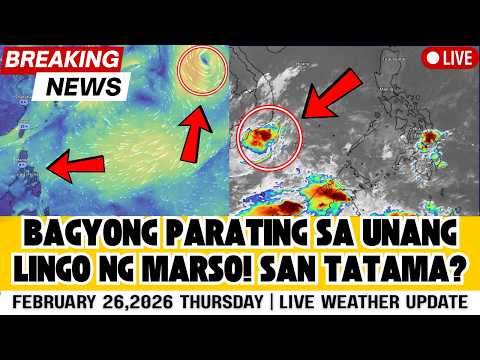 FEBRUARY 26,2026 THURSDAY | 2 BAGYONG PARATING AYON SA ILANG INTERNATIONAL WEATHER MODEL SA MARSO!