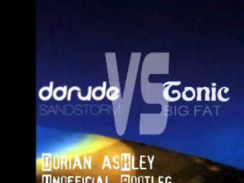 Darude VS Tonic - Sandstorm Big Fat (Dorian AsHley Unofficial Bootleg)