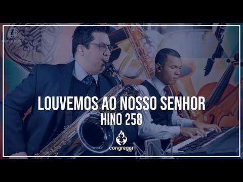 🎷 Hino 258  - Louvemos ao nosso Senhor - Dueto Sax Baritono e Piano  - Hoyden - CCB 🎷