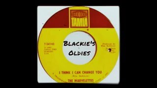 🎶"I Think I Can Change You"🎵 ~~~ The Marvelettes