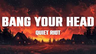 Quiet Riot - Bang Your Head (Metal Health) Lyrics