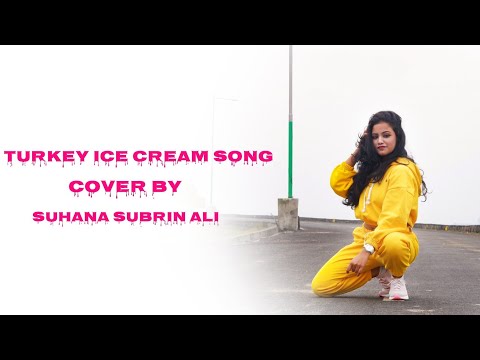 Turkey Ice Cream Song || Cover by Suhana.