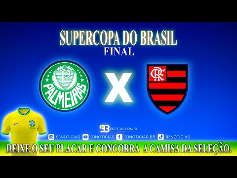 PALMEIRAS X FLAMENGO - SUPERCOPA DO BRASIL (FINAL)