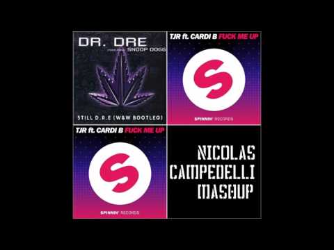 Fuck Me Up Vs Still D.R.E. - TJR Vs Snoop Dogg Vs W&W (Nicolas Campedelli Mashup)