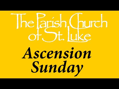 Choral Eucharist - Ascension Sunday - 21st May 2023