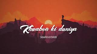 Khwabon Ki Duniya(Slowed+Reverb) -  Atif Aslam  Sl