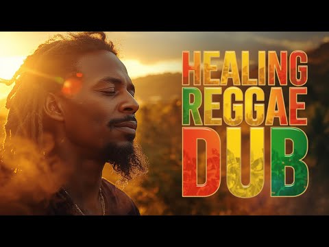 🌅 Feel the Healing Power of Reggae Dub 💛 Deep Riddim, Pure Meditation 💚❤️