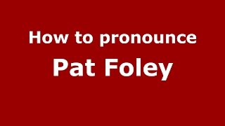 How to pronounce Pat Foley