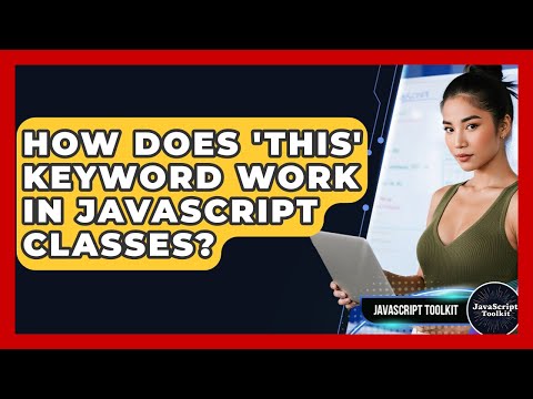 How Does This Keyword Work In Javascript Classes Javascript Toolkit