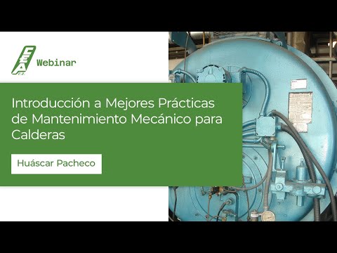 Introducción a Mejores Prácticas de Mantenimiento Mecánico para Calderas. CEACA Formaciones.