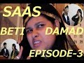 Saas Beti Damad Episode 3