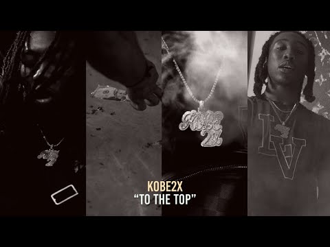 Kobe2x -  To The Top (Official Video) | Shot By @_ChipSet