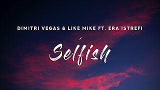 Dimitri Vegas &amp; Like Mike - Selfish (Lyrics) ft. Era Istrefi