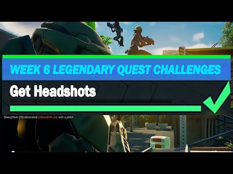 Get Headshots - Fortnite Week 6 Challenges Legendary Quest Challenges