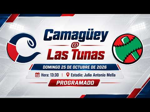 CAMAGUEY VS LAS TUNAS   VIVO ⚾🔥 |  25 OCTUBRE 2026 | SERIE NACIONAL DE BÉISBOL