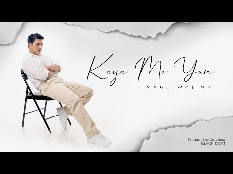 Mygz Molino - KAYA MO YAN (Official Lyric VIdeo)