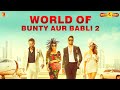 World of Bunty Aur Babli 2 | Saif Ali Khan | Rani Mukerji | Siddhant Chaturvedi | Sharvari