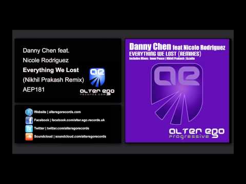 Danny Chen feat. Nicole Rodriguez - Everything We Lost (Nikhil Prakash Remix) [Alter Ego Progress]