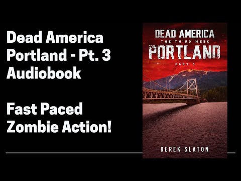 28 Dead America - Portland Pt 3 (Complete Zombie Horror Audiobook)  Book 28 of 47 in Dead America