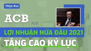 VN30 – Cổ phiếu ACB – Ngân hàng sở hữu kỷ lục nợ xấu thấp nhất – Tiềm năng tăng trưởng cuối năm 2021
