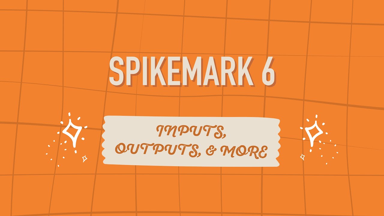 Spikemark 102 - Inputs, Outputs, & More