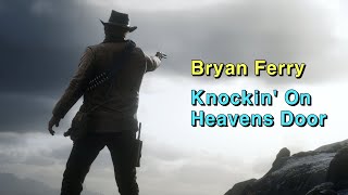 Bryan Ferry - Knockin&#39; On Heavens Door