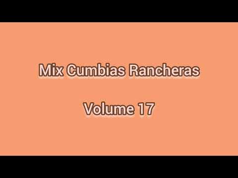 Mix Cumbias Rancheras Volume 17