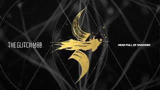 The Glitch Mob - Head Full of Shadows