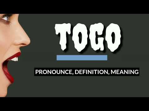How to pronounce TOGO, What is TOGO? Definition, meaning, origin