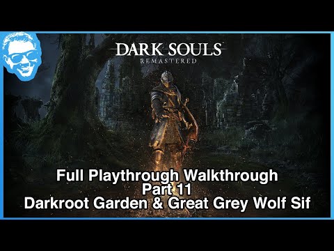 Darkroot Garden & Great Grey Wolf Sif - Full Narrated Walkthrough Part 11 - Dark Souls Remastered