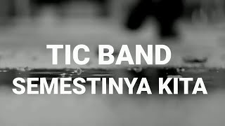 Download lagu Tic band - Semestinya kita | Lyrics mp3
