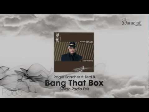 Roger Sanchez ft. Terri B - Bang That Box (S-Man Radio Edit)