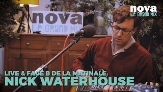 Nick Waterhouse - Sleeping Pills | Live & Face B de Plus Près de toi  - Nova