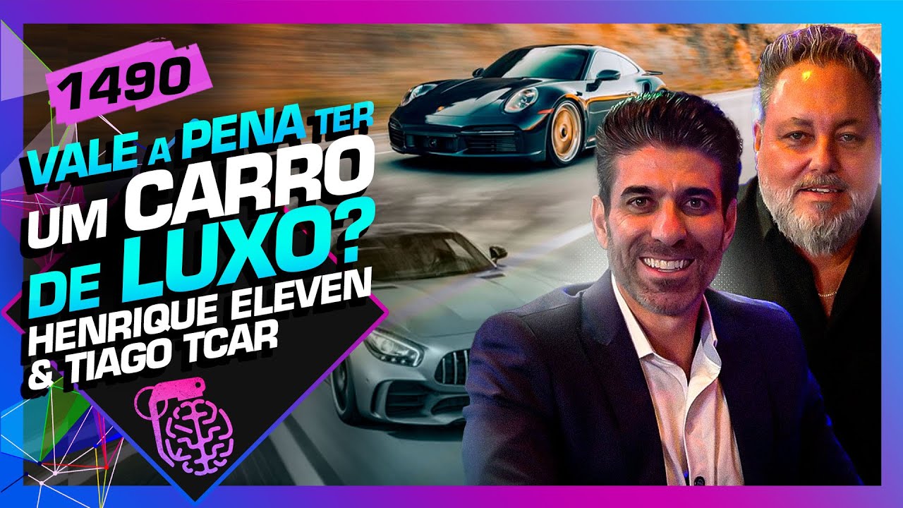 VALE A PENA TER UM CARRO DE LUXO? - TIAGO TCAR (+HENRIQUE ELEVEN) - Inteligência Ltda. Podcast #1490