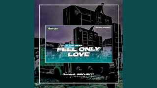 Download lagu Slow Trap Feel Only Love mp3