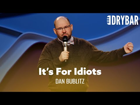 Love Is A Thing For Idiots. Dan Bublitz
