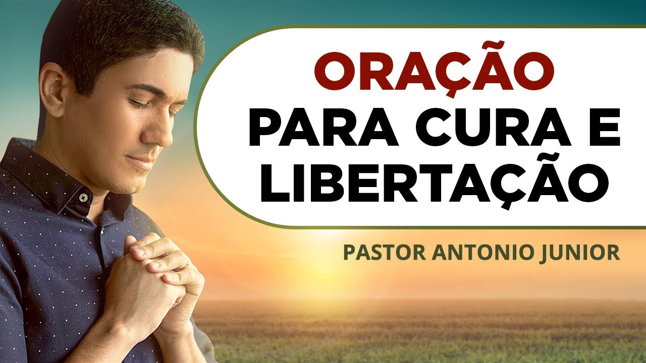 ORAÇÃO PARA CURA E LIBERTAÇÃO 🙏🏼 Oração Poderosa Pastor Antônio Júnior