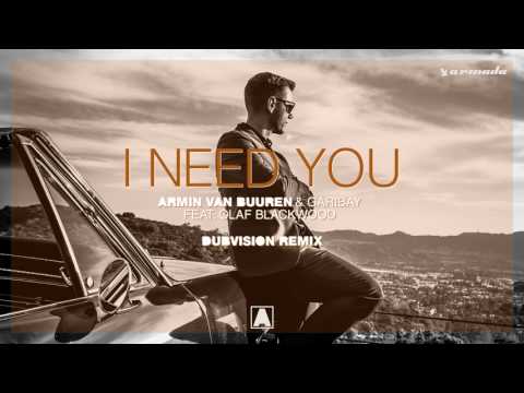 Armin van Buuren & Garibay - I Need You (feat. Olaf Blackwood) [DubVision Remix]