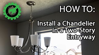 How To: Install/Add a Chandelier to a high ceiling entry-way.