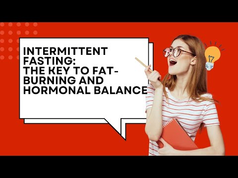 Intermittent Fasting: The Key to Fat-Burning and Hormonal Balance