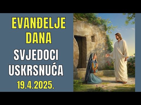 ONI SU VIDJELI KRISTA USKRSLOGA - EVANĐELJE DANA