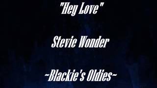 Hey Love ~~  Stevie Wonder