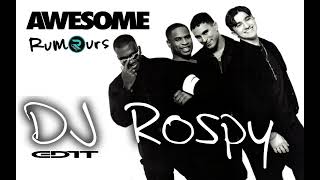 AWESOME - RUMOURS (DJ ROSPY EDIT)