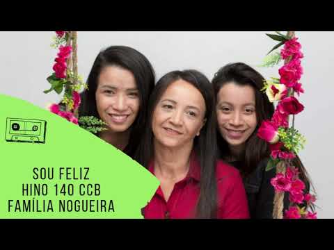 Sou feliz - Hino 140 CCB - Família Nogueira