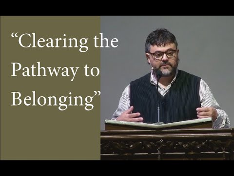 “Clearing the Pathway to Belonging” Sermon by Mark Caswell