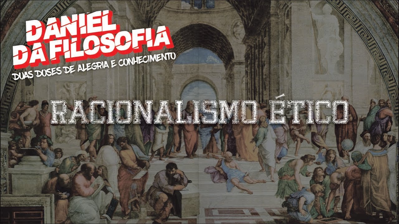 RACIONALISMO ÉTICO | DANIEL DA FILOSOFIA
