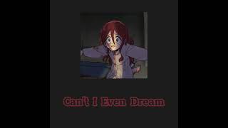 jubyphonic- Can&#39;t I Even Dream《slowed/ reverb》