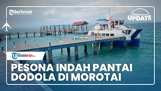 Menilik Keindahan Pulau Dodola di Morotai, Pulau yang Mendapat Julukan Mutiara di Bibir Pasifik
